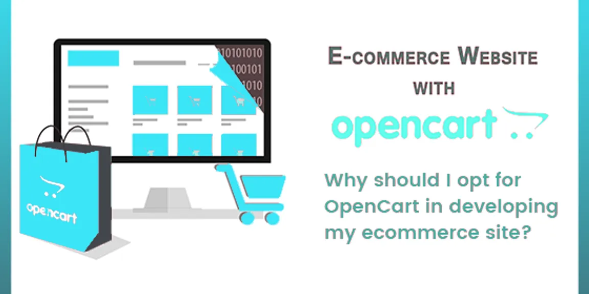 Why Should I opt OpenCart in Developing of my E-commerce Site?